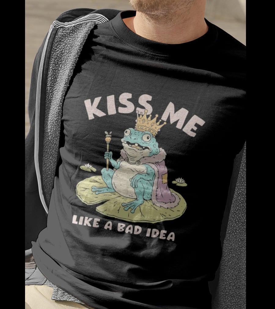 Kiss Me Like A Bad Idea Frog King Crown T-Shirt