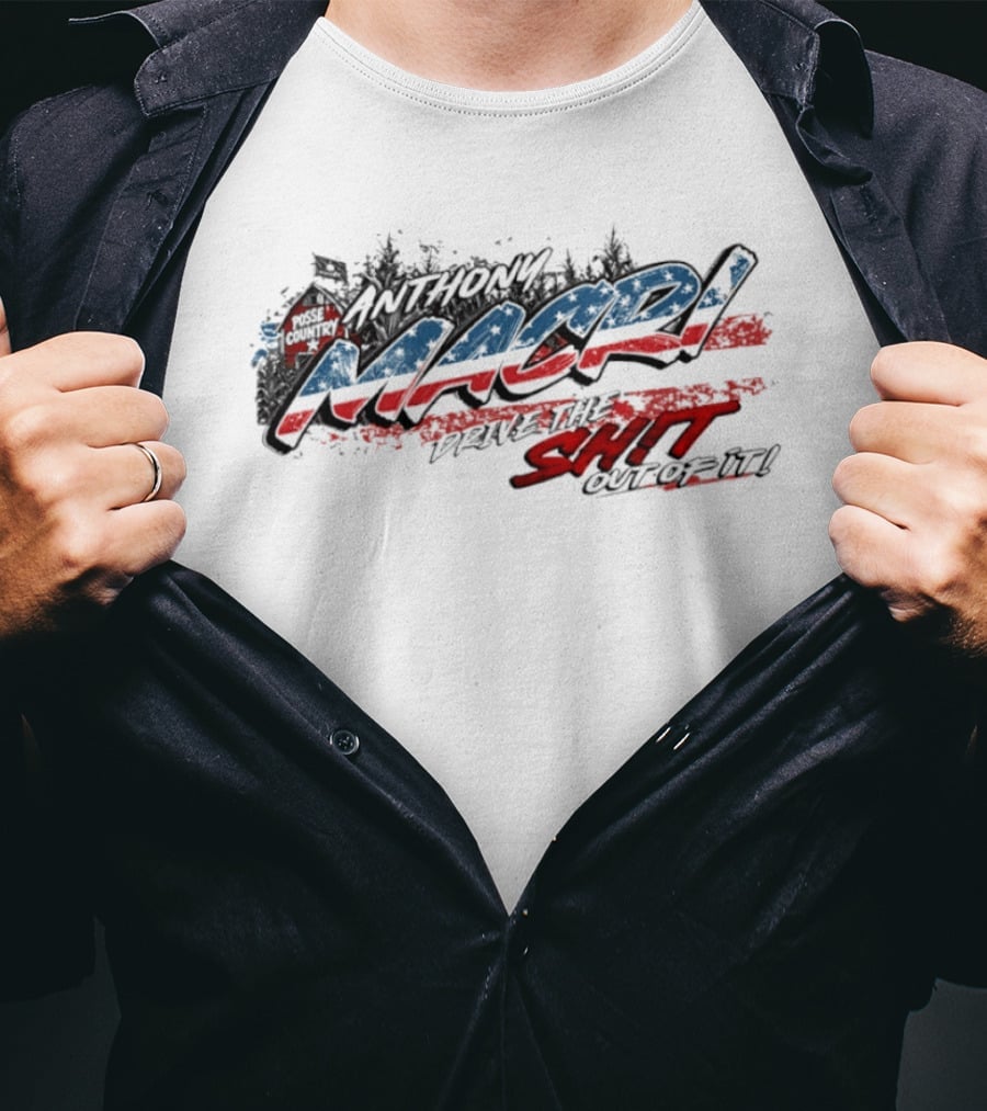 Anthony Macri Drive The Shit Out Of It Red White And Blue T-Shirt