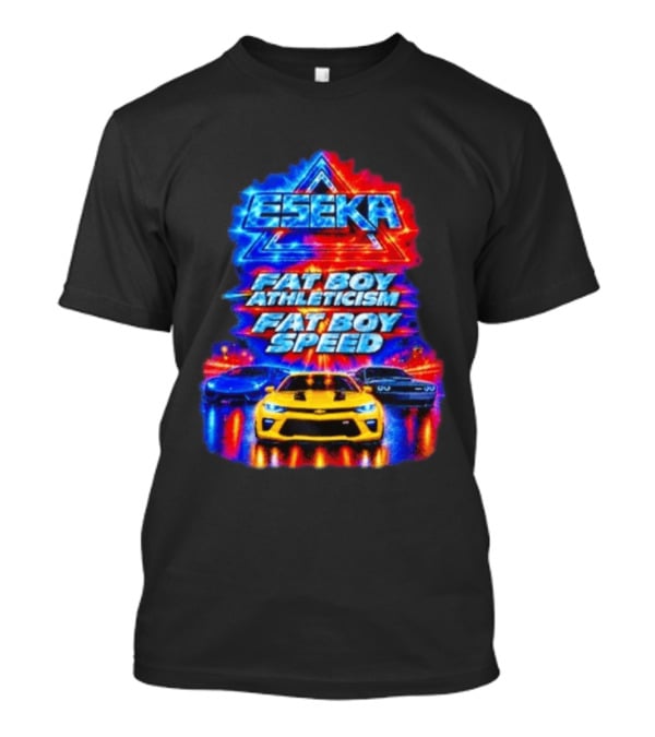 Eseka Fat Boy Athleticism And Fat Boy Speed Supercars T-Shirt