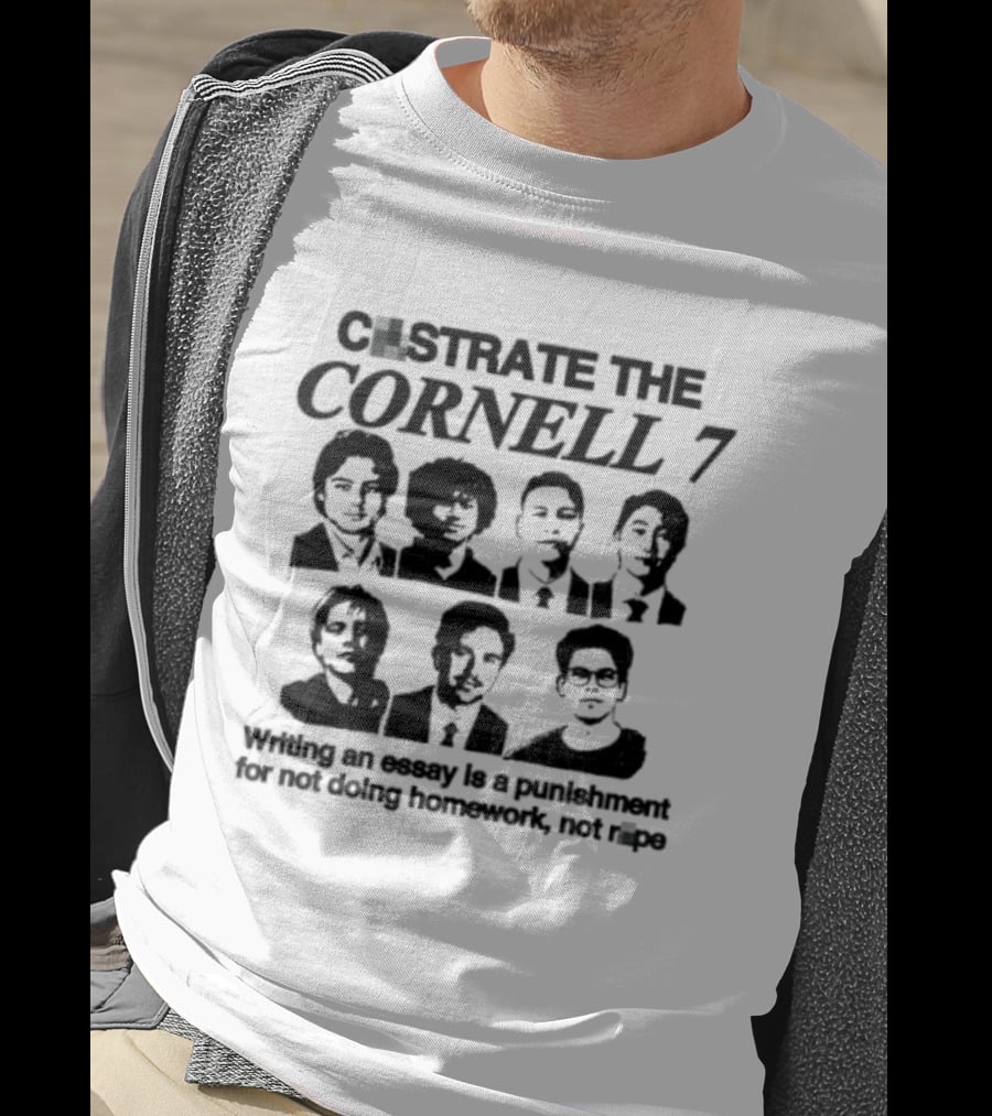 Castrate The Cornell 7 Writing An Essay Punishment For Not Doing Homework Not Rape T-Shirt