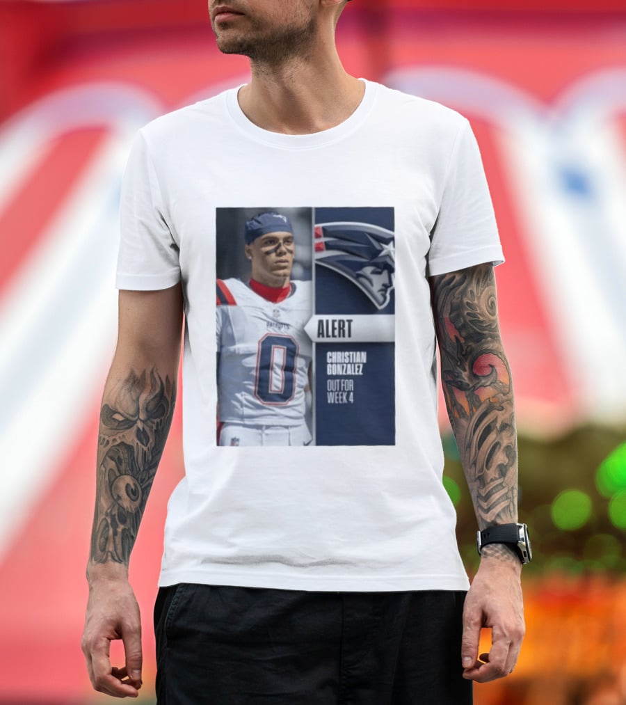 ALERT Christian Gonzalez New England Patriots Out For Week 4 T-Shirt