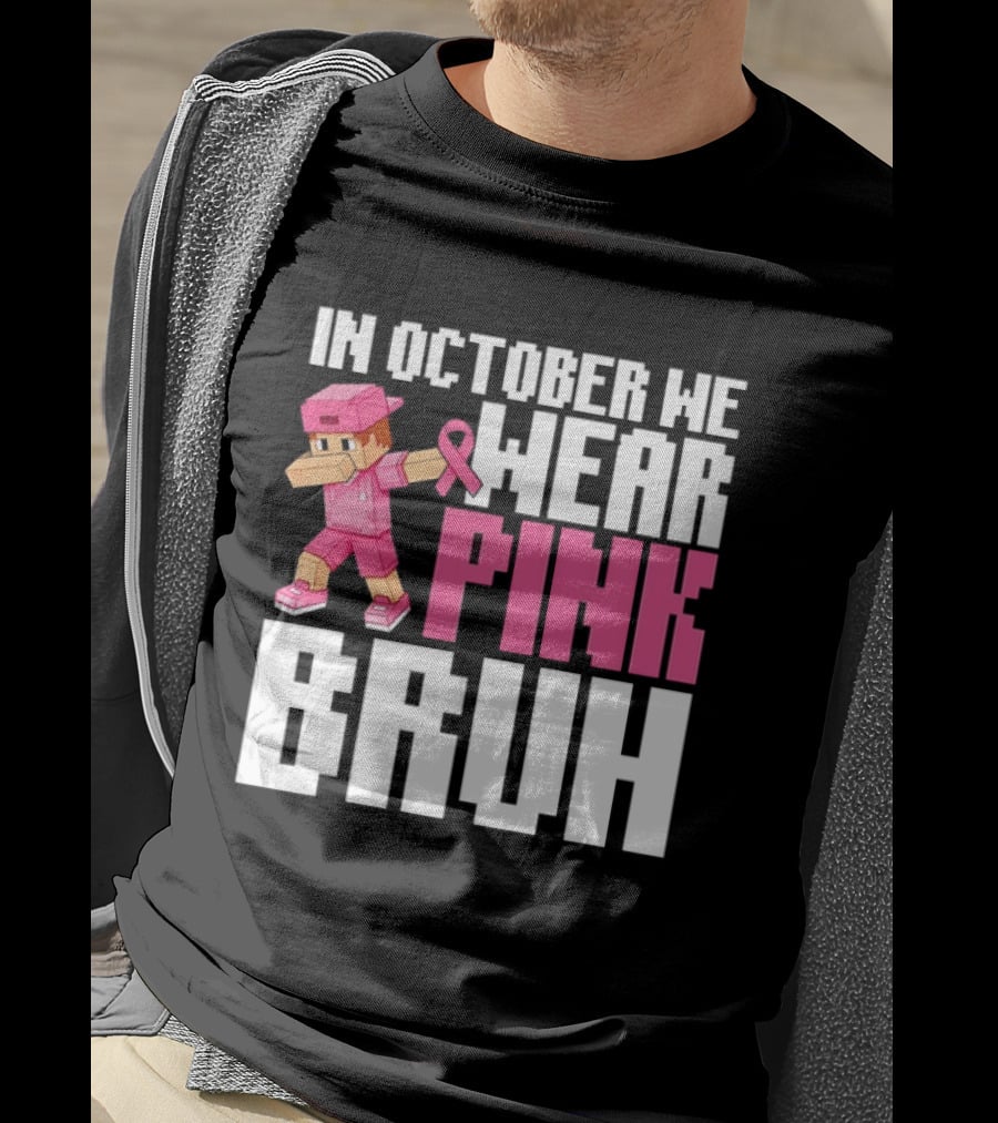 In October We Wear Pink Bruh Breast Cancer Awareness Dabbing Minecraft T-Shirt