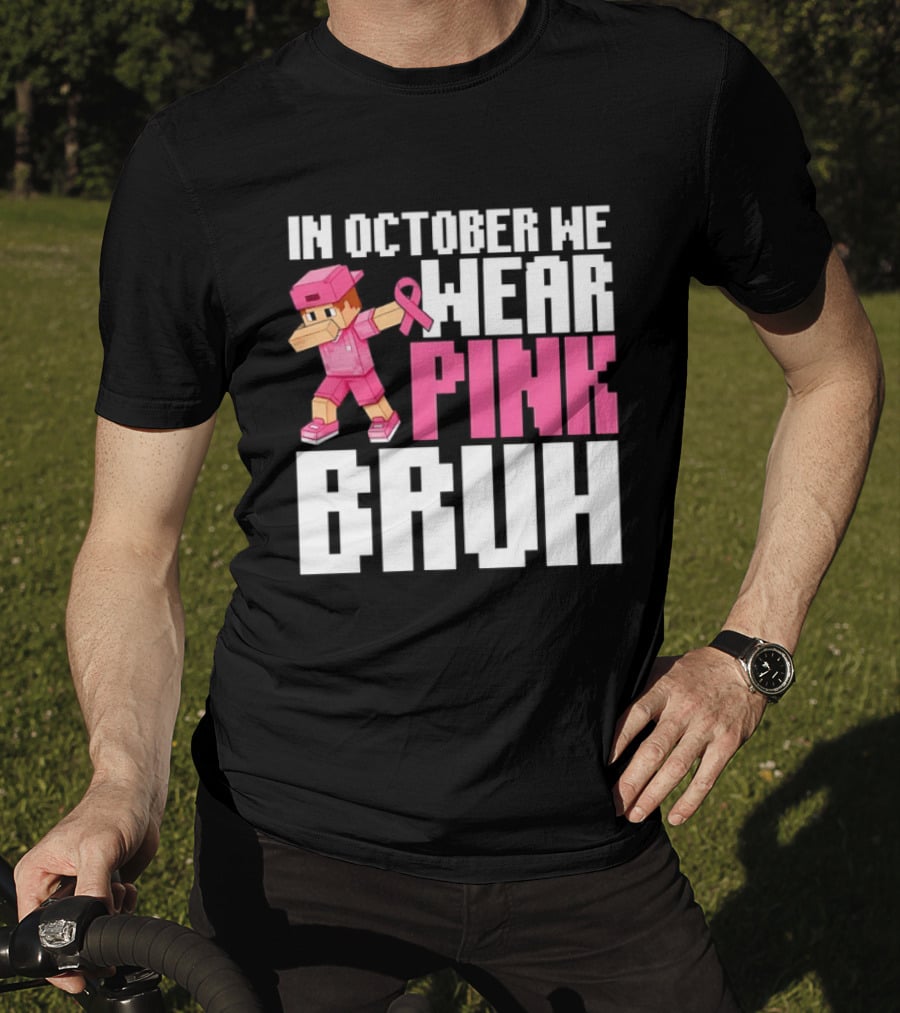In October We Wear Pink Bruh Breast Cancer Awareness Dabbing Minecraft T-Shirt
