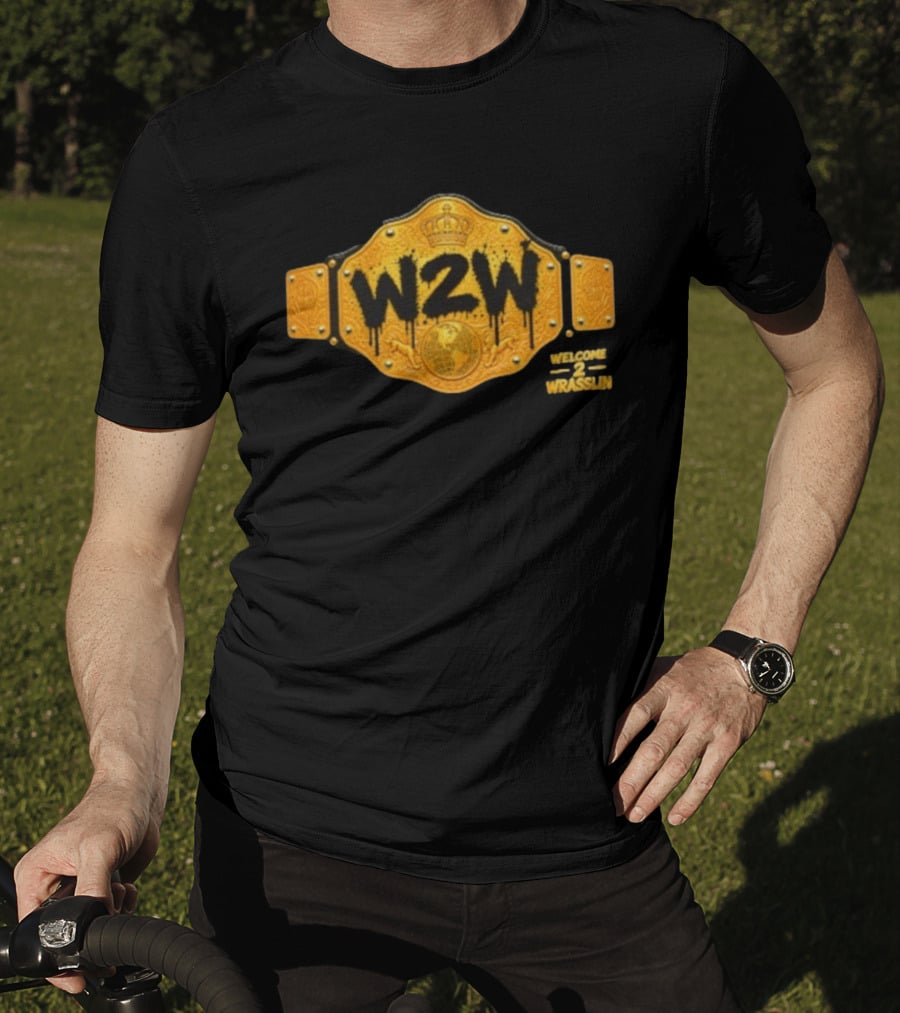 W2W Welcome 2 Wrasslin Big Gold Belt Championship T-Shirt