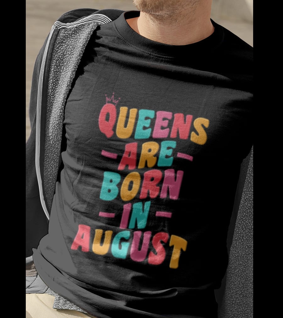 Queens Are Born In August Colorful Lettering T-Shirt