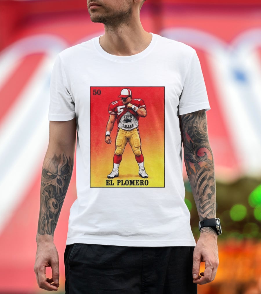 El Plomero 50 Loteria Card 49ers Vs Dallas Rivalry T-Shirt