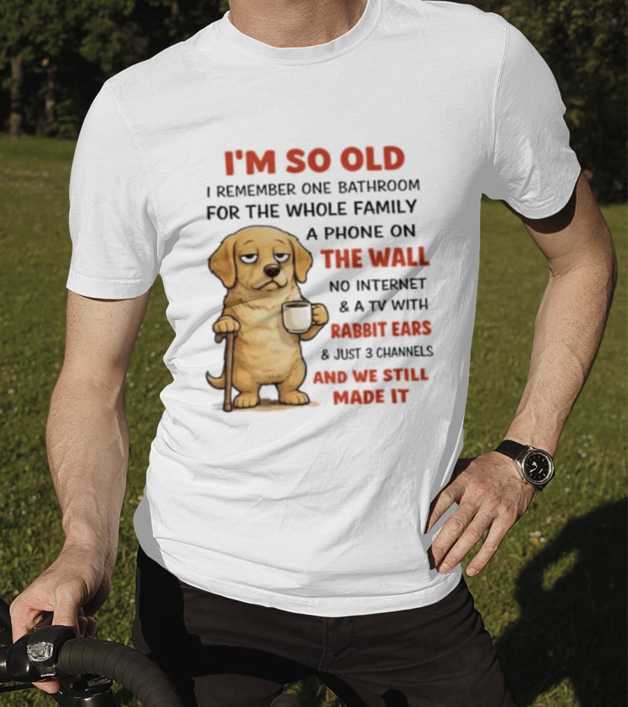 I'm So Old Golden Retriever One Bathroom Phone On The Wall Rabbit Ears TV T-Shirt