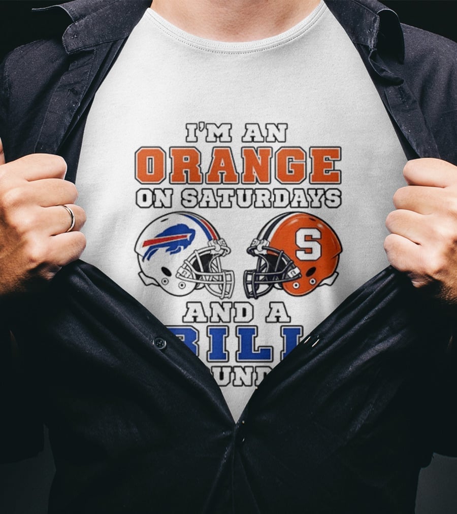 I'm An Orange On Saturdays And A Bill On Sundays Syracuse And Buffalo Bills Helmets T-Shirt