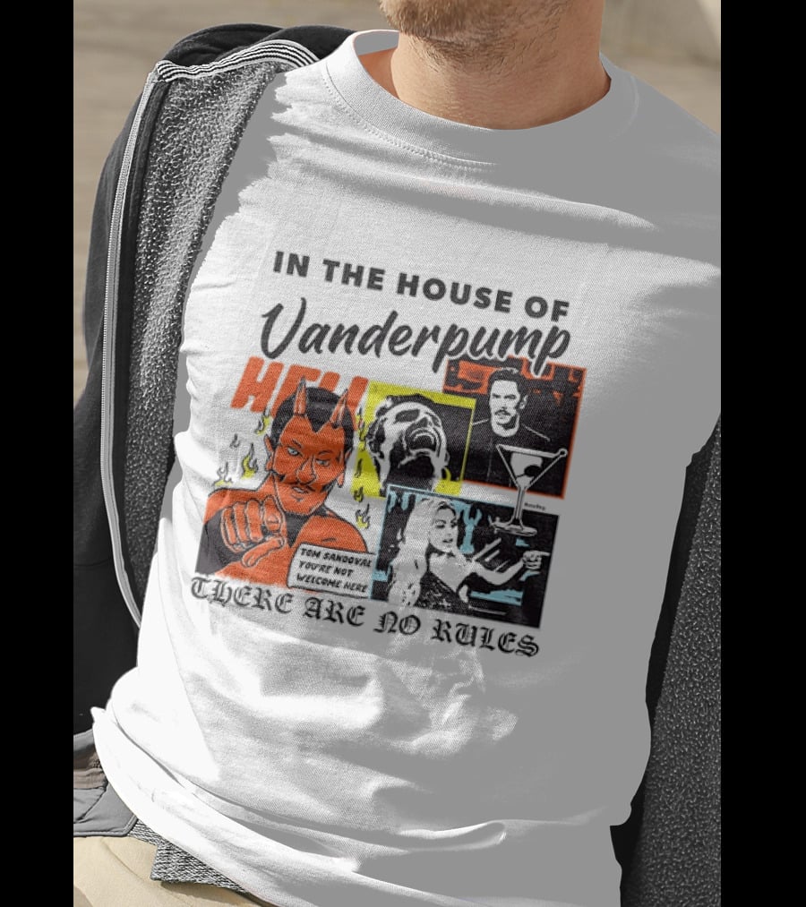 In The House Of Vanderpump Hell There Are No Rules T-Shirt