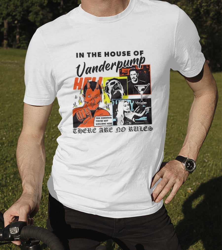 In The House Of Vanderpump Hell There Are No Rules T-Shirt