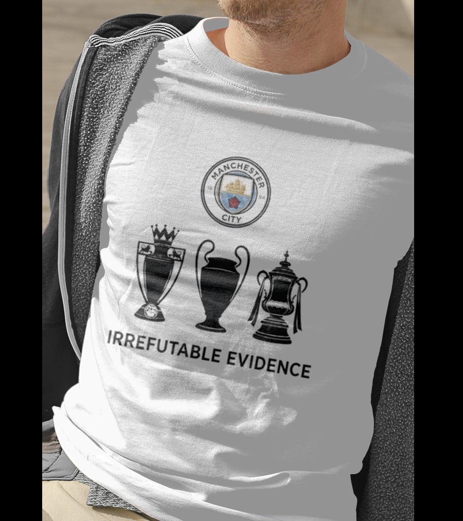 Manchester City Irrefutable Evidence Treble Winners Premier League Champions League FA Cup T-Shirt
