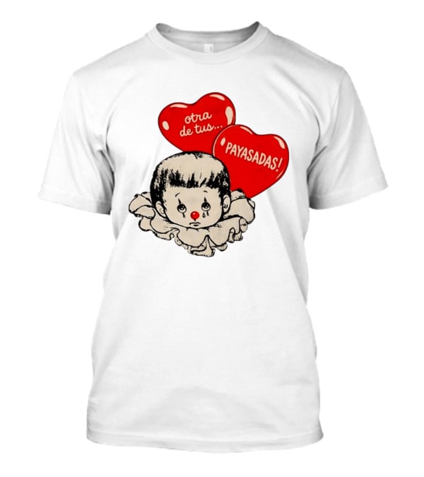 Otra De Tus Payasadas Sad Clown Heart Balloons T-Shirt