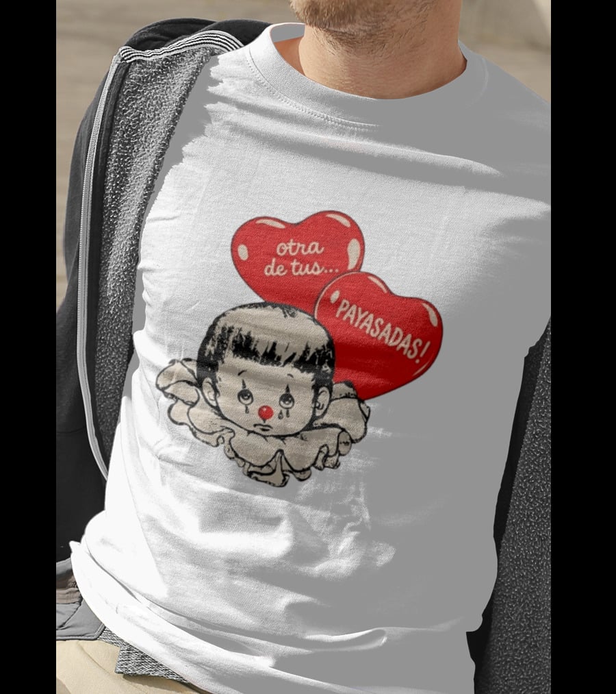 Otra De Tus Payasadas Sad Clown Heart Balloons T-Shirt