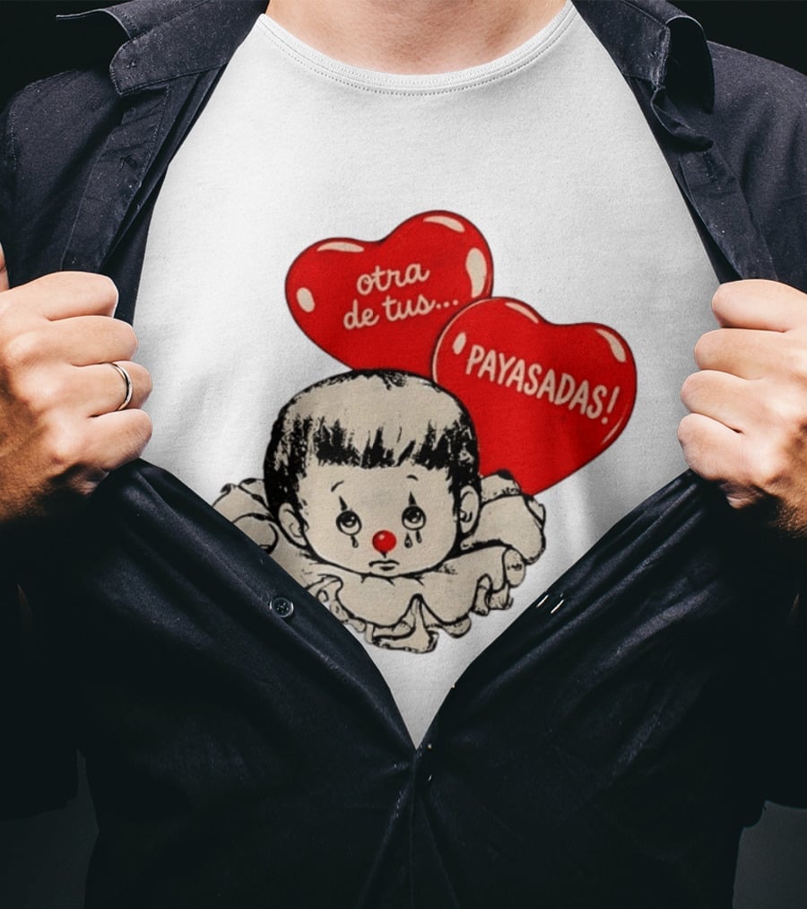 Otra De Tus Payasadas Sad Clown Heart Balloons T-Shirt