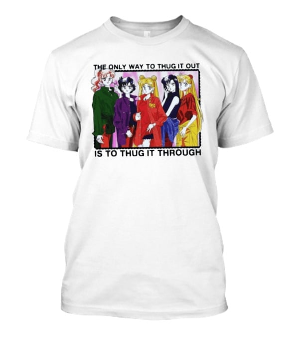 Sailor Moon Thug It Out Thug It Through Anime Style Fashion T-Shirt