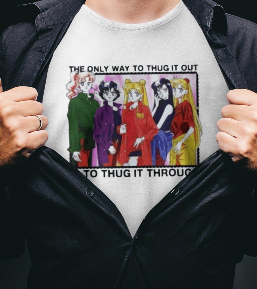 Sailor Moon Thug It Out Thug It Through Anime Style Fashion T-Shirt