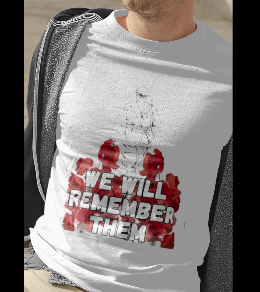 We Will Remember Them Soldier Remembrance Day Poppies T-Shirt