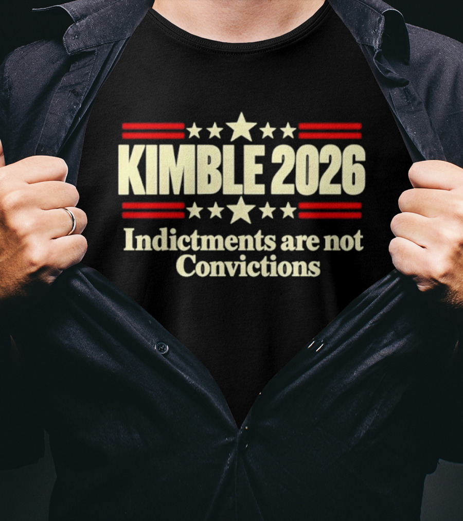 Kimble 2026 Indictments Are Not Convictions Patriotic Stars And Stripes T-Shirt