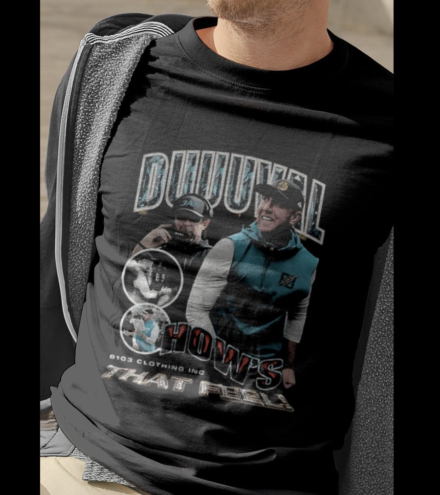Duuuval How's That Feel Liam Coen Coach 8103 Clothing Inc T-Shirt