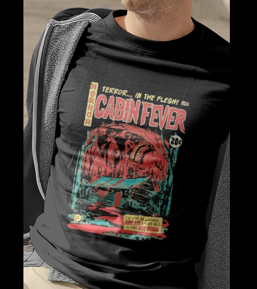 Horror Cabin Fever 20 Cents Terror In The Flesh You're All Gonna Get It Comic Book T-Shirt
