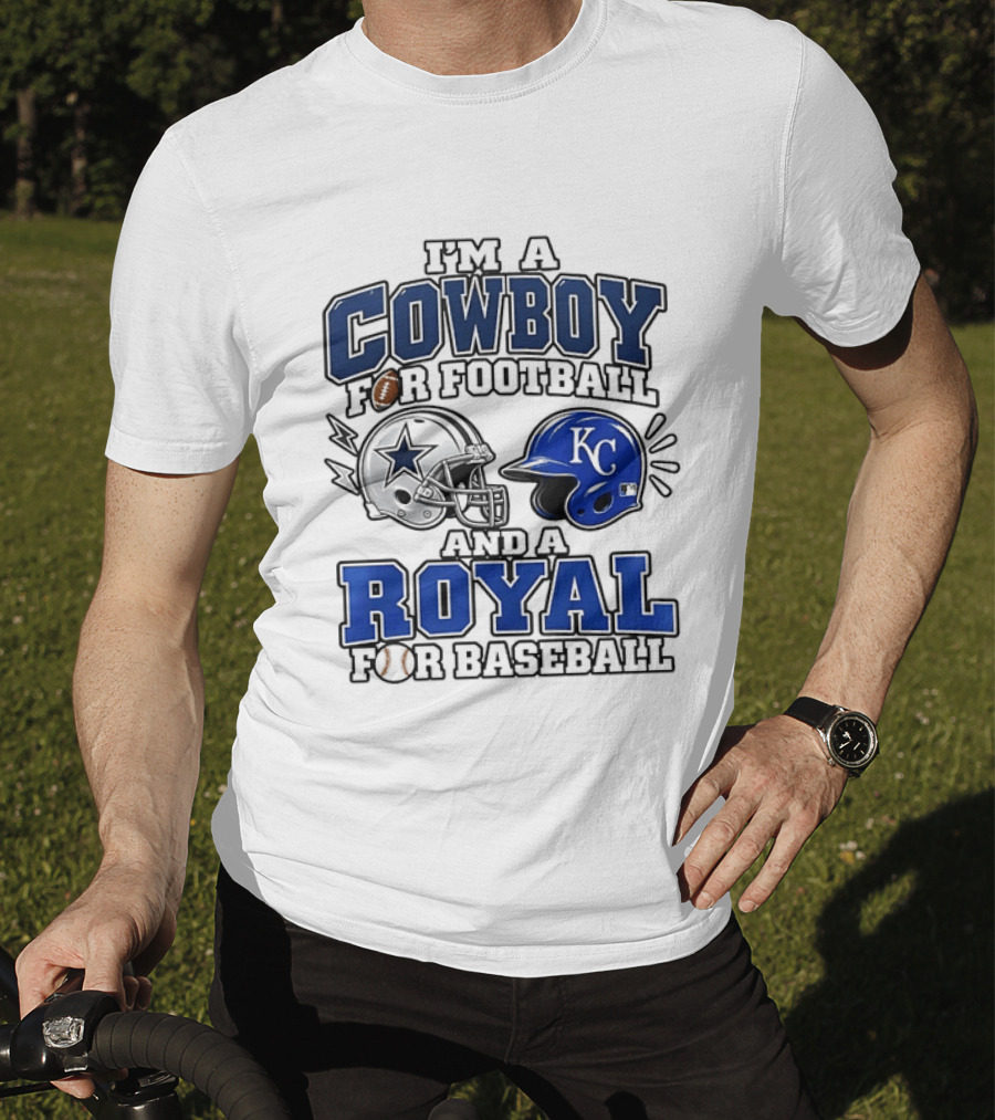 I'm A Cowboy For Football And A Royal For Baseball T-Shirt