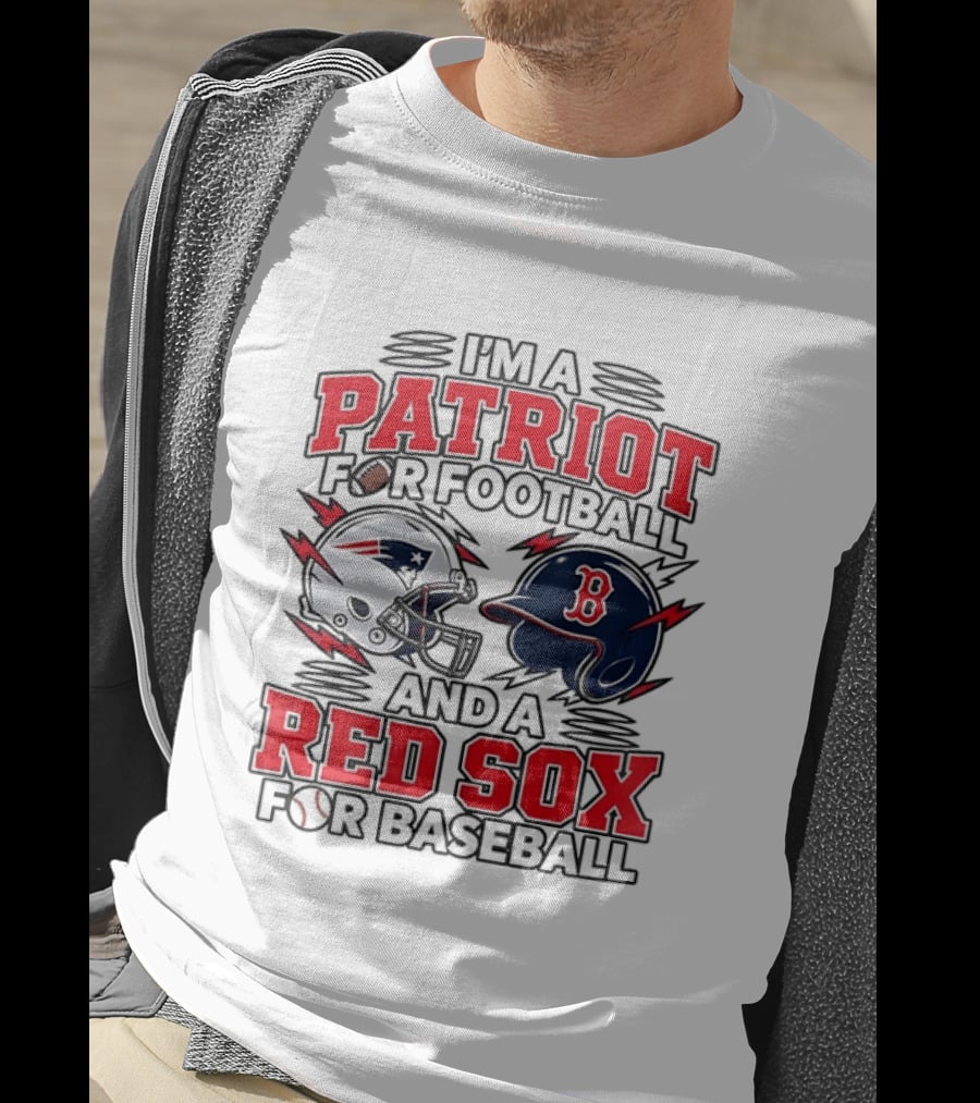 I'm A Patriot For Football And A Red Sox For Baseball Two Helmets MLB 2026 T-Shirt