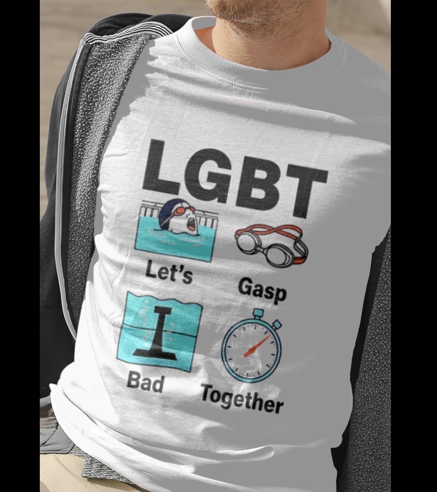 LGBT Let's Gasp Bad Together Swimming Goggles Stop Pool T-Shirt