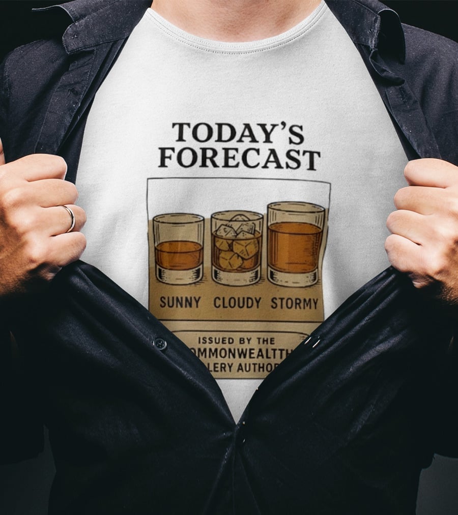 Today's Forecast Sunny Cloudy Stormy Issued By Commonwealth Distillery Authority T-Shirt