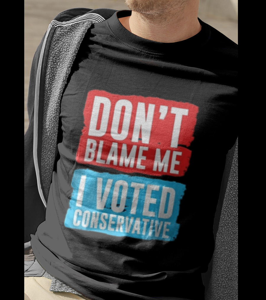 Don't Blame Me I Voted Conservative T-Shirt