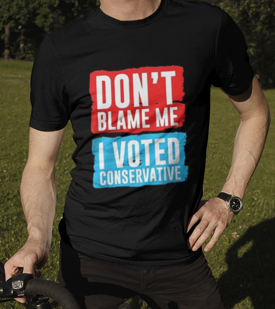 Don't Blame Me I Voted Conservative T-Shirt