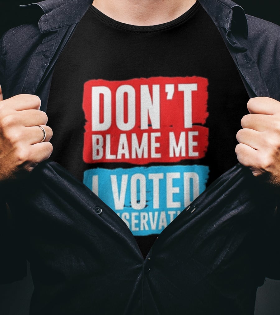 Don't Blame Me I Voted Conservative T-Shirt