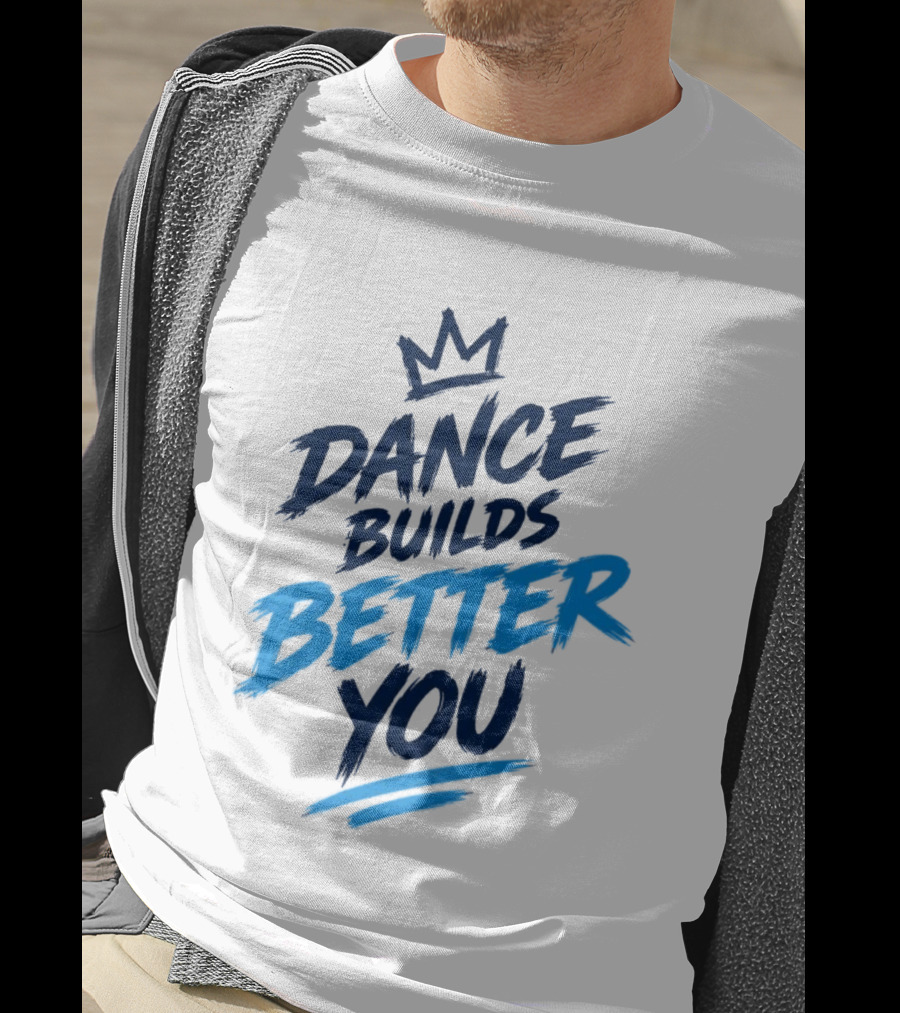 Dance Builds Better You Crown Motivation T-Shirt
