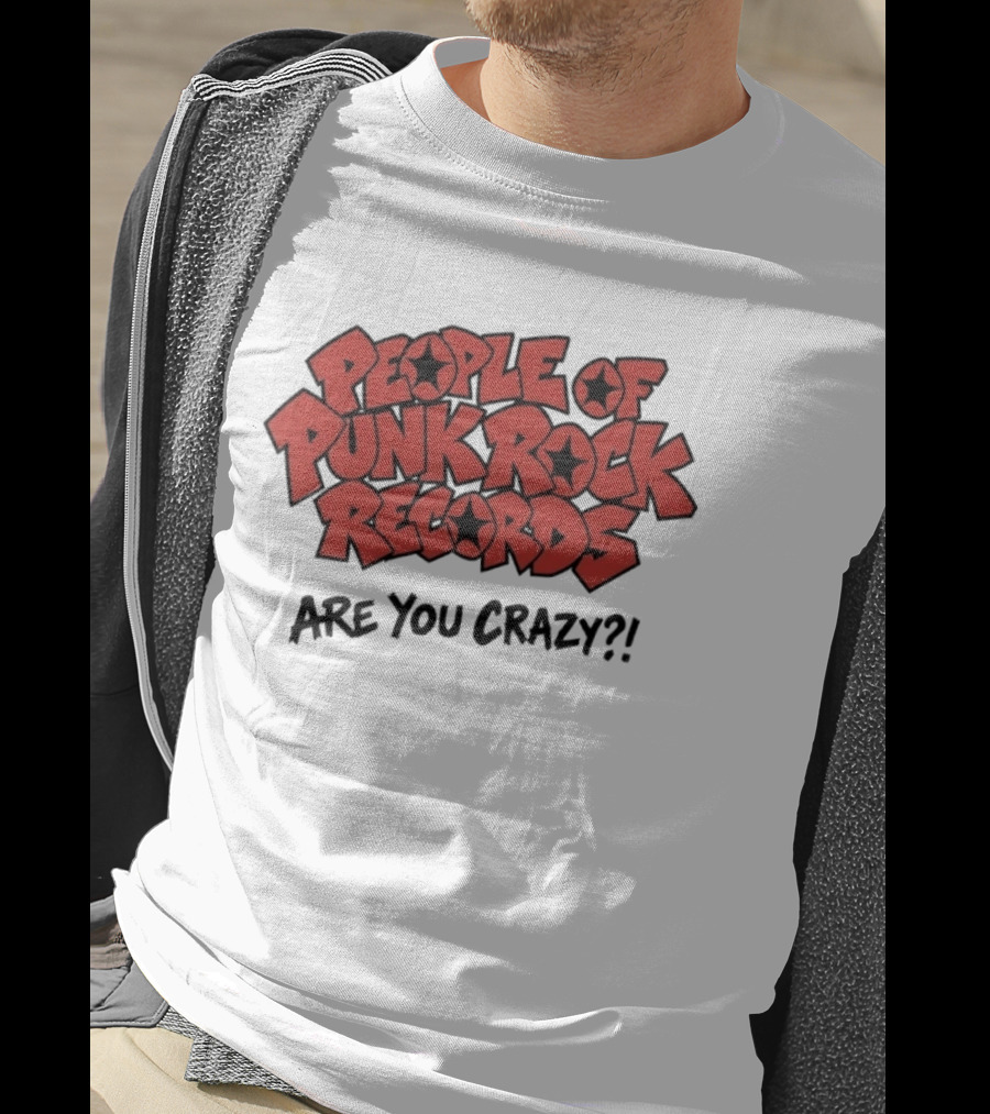 People Of Punk Rock Records Are You Crazy?! T-Shirt