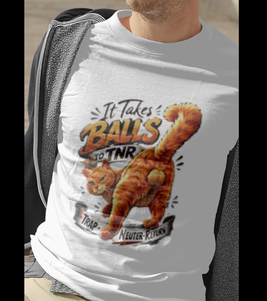 It Takes Balls To TNR Trap Neuter Return Orange Cat Rear End T-Shirt