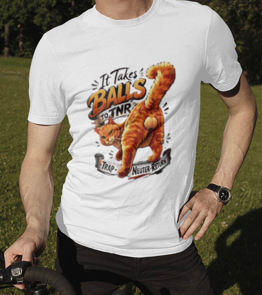 It Takes Balls To TNR Trap Neuter Return Orange Cat Rear End T-Shirt