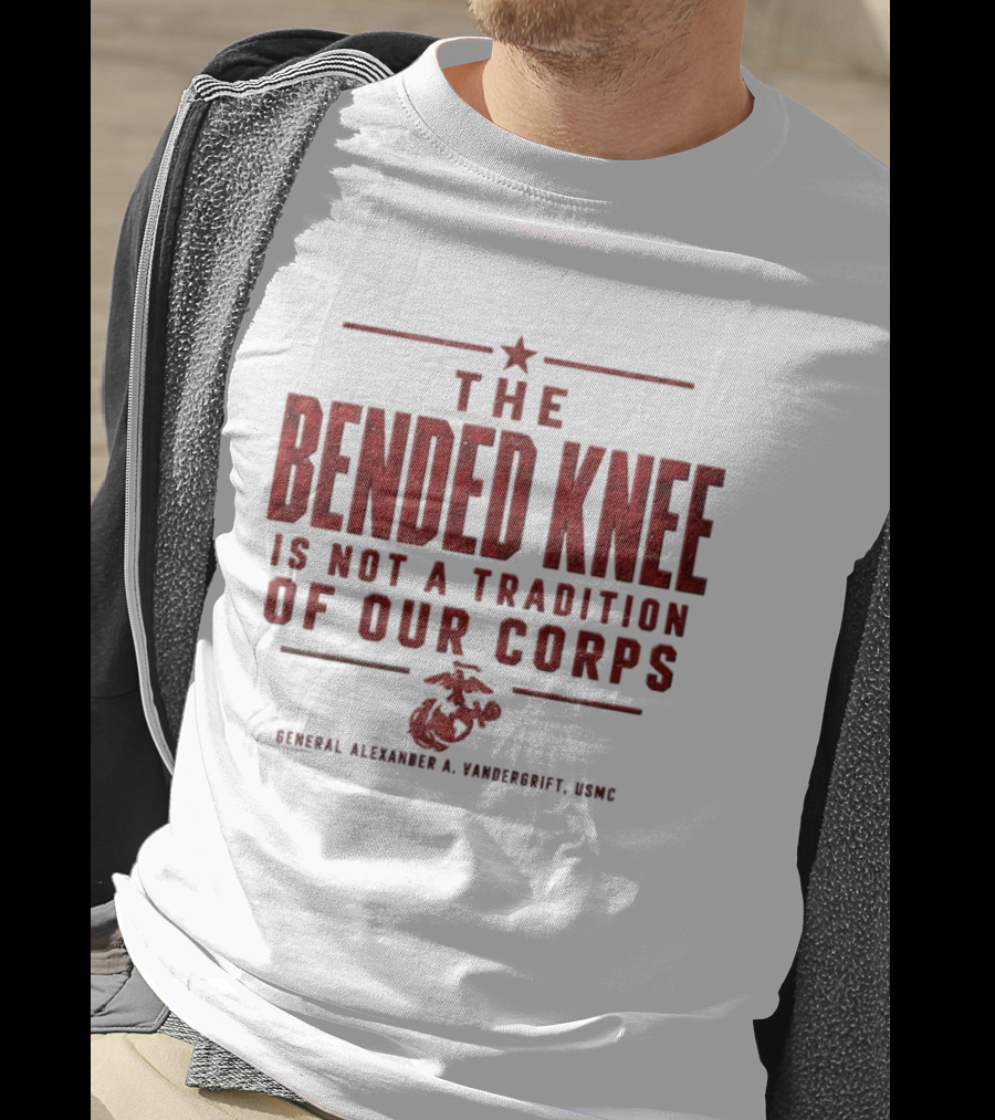The Bended Knee Is Not A Tradition Of Our Corps General Alexander A Vandergrift USMC Marine Corps T-Shirt