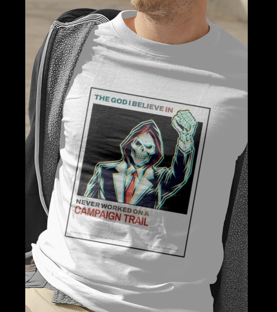 The God I Believe In Never Worked On A Campaign Trail Brand New The Devil And God Are Raging Inside Me Long Island New York 2006 T-Shirt