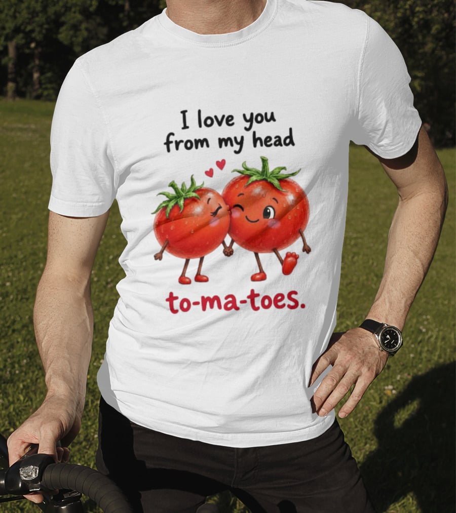 I Love You From My Head Tomatoes Cute Kissing Couple T-Shirt