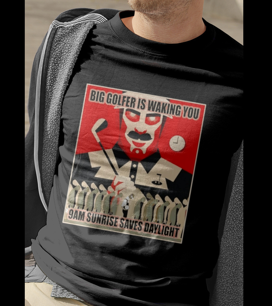 Big Golfer Is Waking You 9am Sunrise Saves Daylight Vintage Propaganda T-Shirt