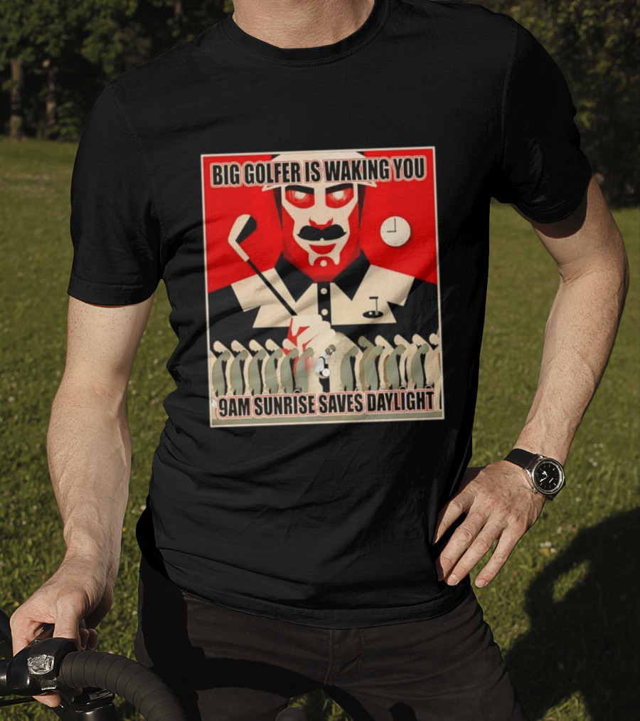 Big Golfer Is Waking You 9am Sunrise Saves Daylight Vintage Propaganda T-Shirt