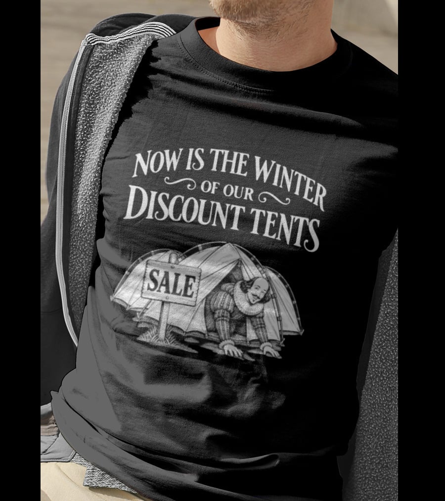 Shakespeare Now Is The Winter Of Our Discount Tents Camping Sale T-Shirt