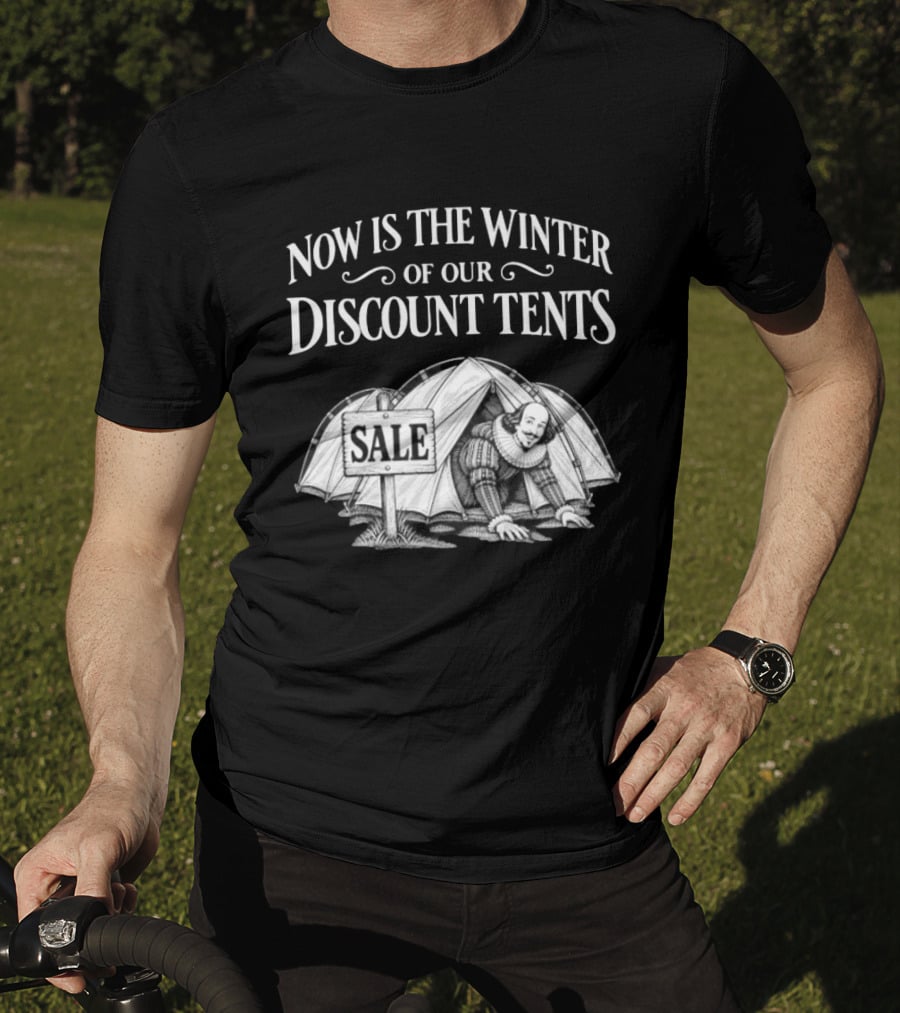 Shakespeare Now Is The Winter Of Our Discount Tents Camping Sale T-Shirt