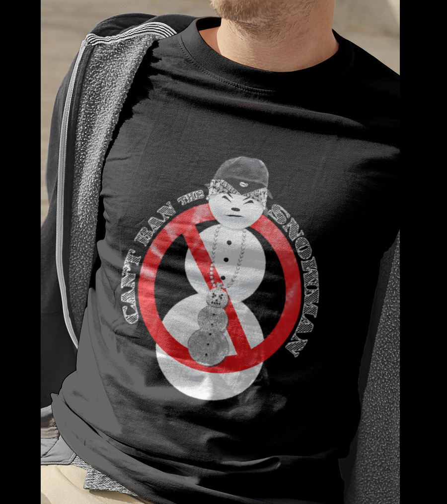 Can't Ban The Snowman Hip Hop Streetwear T-Shirt