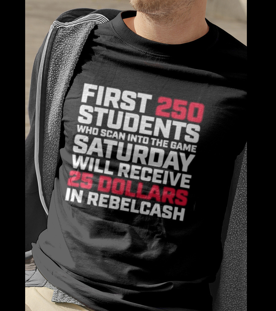 First 250 Students Scan Game Saturday Receive 25 Dollars Rebelcash T-Shirt