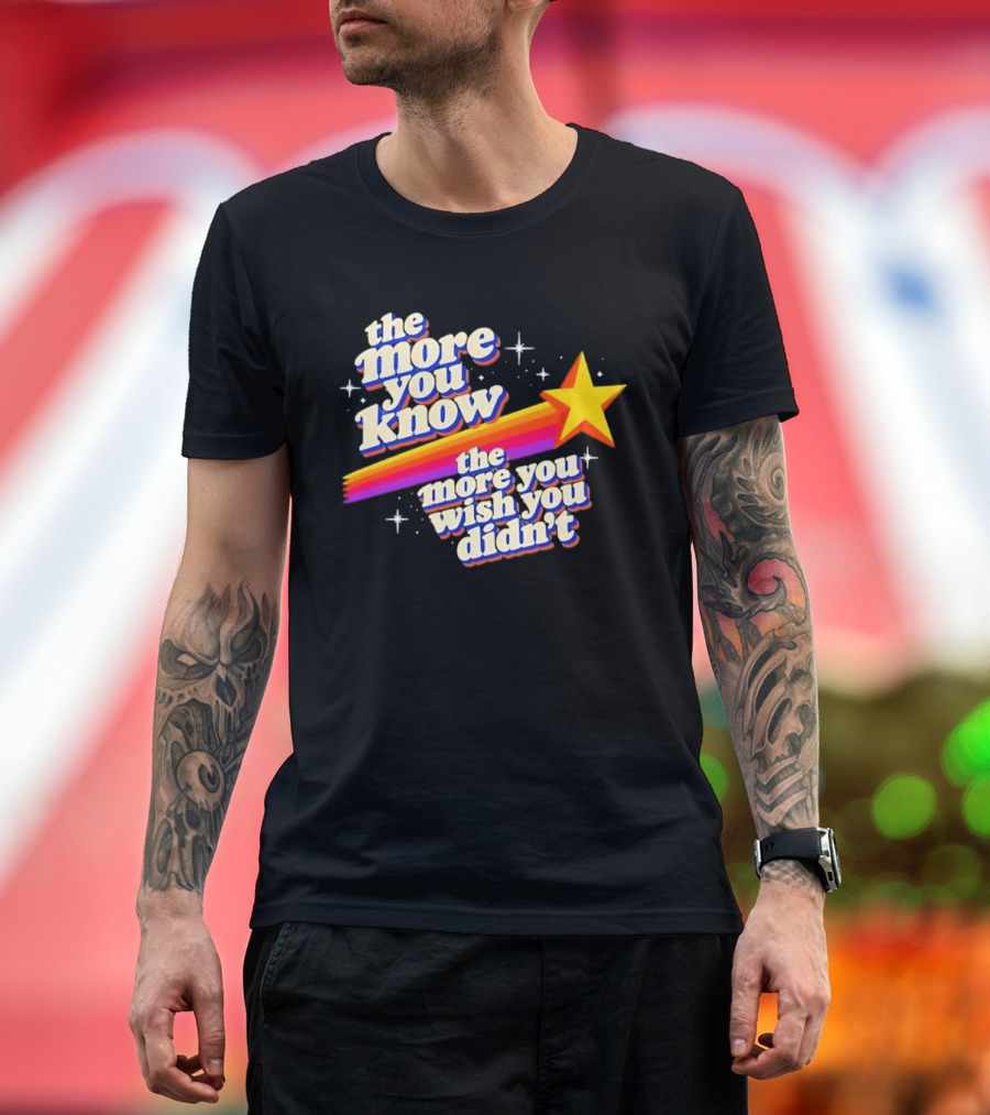 The More You Know Star Parody The More You Wish You Didn't T-Shirt
