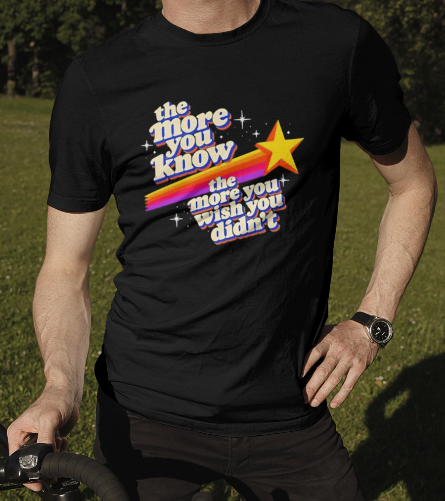 The More You Know Star Parody The More You Wish You Didn't T-Shirt