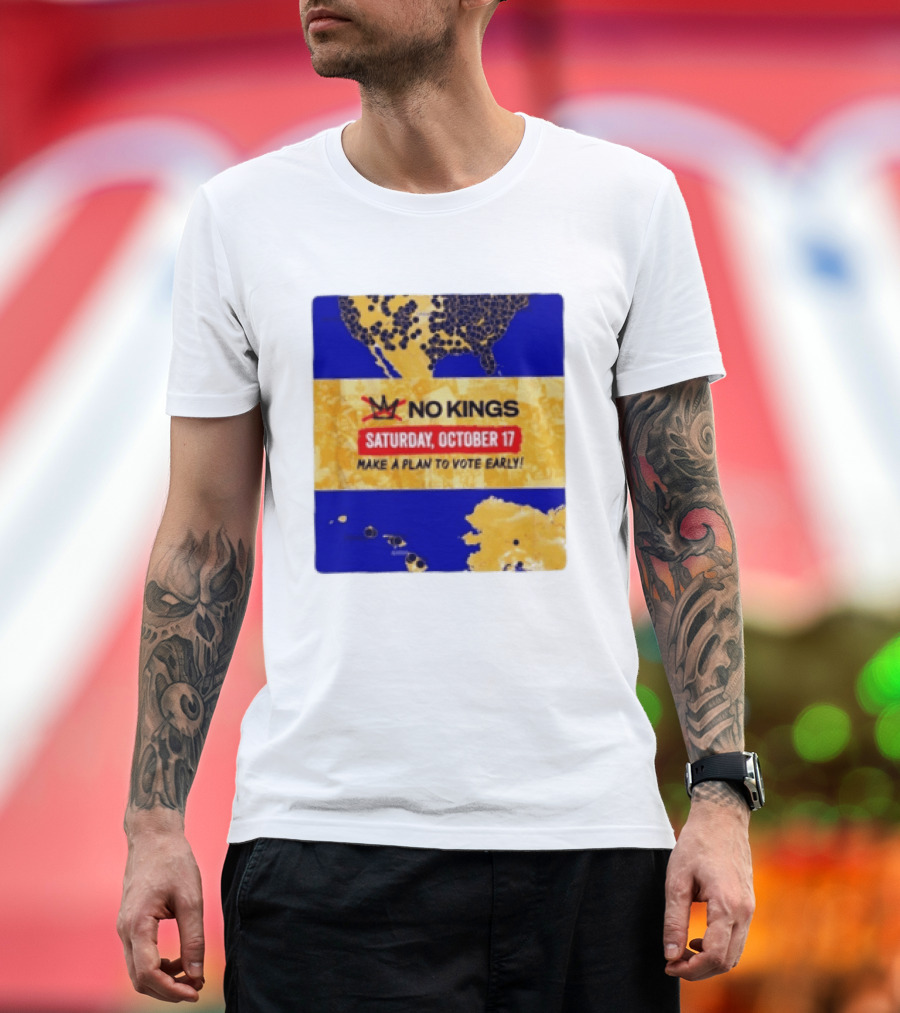 No Kings Saturday October 17 Make A Plan To Vote Early Map T-Shirt