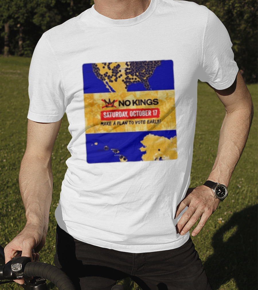No Kings Saturday October 17 Make A Plan To Vote Early Map T-Shirt