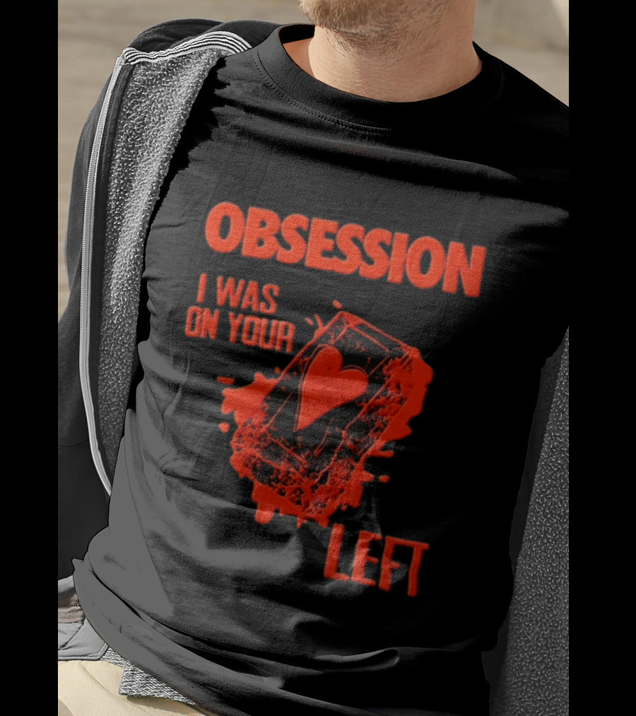 Obsession I Was On Your Left Heart Card T-Shirt