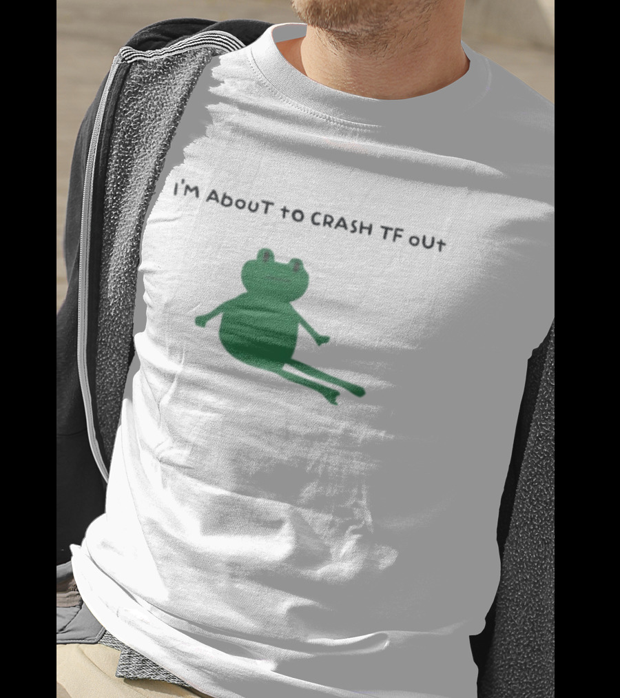 I'm About To Crash Tf Out Frog Tired Sleepy T-Shirt